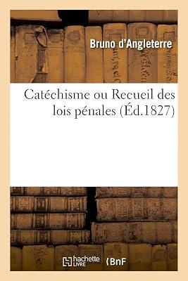 Catéchisme Ou Recueil Des Lois Pénales by D' Angleterre, Bruno | Paperback | Jurisprudence & General Issues 2