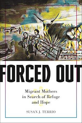 Forced Out: Migrant Mothers in Search of Refuge and Hope by Terrio, Susan J. | Paperback | Migration 2