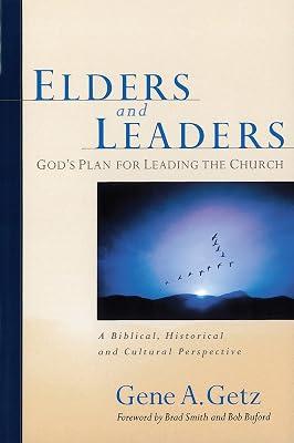 Elders and Leaders: God's Plan for Leading the Church - a Biblical, Historical, and Cultural Perspective by Getz, Gene A. | Paperback | Religion 2