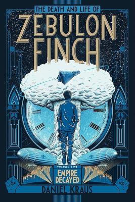 The Death and Life of Zebulon Finch, Volume Two, 2 by Kraus, Daniel | Hardcover | Young Adult Fiction 2