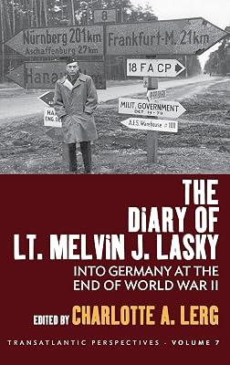 The Diary of Lt. Melvin J. Lasky: Into Germany at the End of World War II: 7 (Transatlantic Perspectives, 7) | Library | History 2