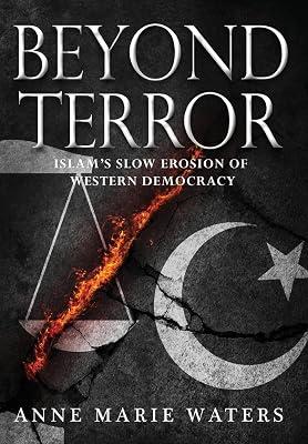 Beyond Terror: Islam's Slow Erosion of Western Democracy by Waters, Anne Marie | Hardcover | Geopolitics 2