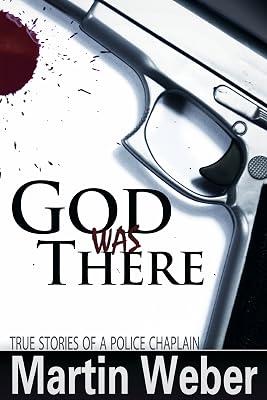 God Was There: True Stories of a Police Chaplain by Weber, Martin | Hardcover | Biography & Autobiography 2