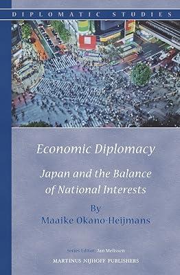 Economic Diplomacy: Japan and the Balance of National Interests: 9 (Diplomatic Studies) by Okano-Heijmans, Maaike | Hardcover | International Relations 2