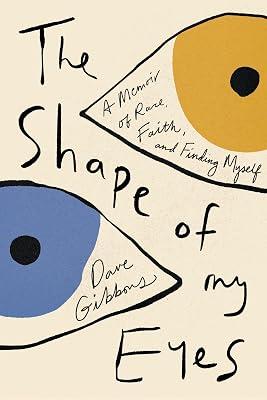 The Shape of My Eyes: A Memoir of Race, Faith, and Finding Myself by Gibbons, Dave | Hardcover | Biography: General 2
