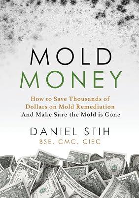 Mold Money: How to Save Thousands of Dollars on Mold Redmediation and Make Sure the Mold is Gone by Stih, Daniel P | Paperback | Popular Medicine & Health 2