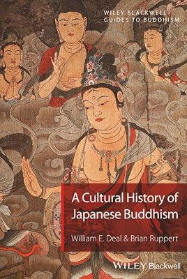 A Cultural History of Japanese Buddhism: A Cultural History: 1 (Wiley Blackwell Guides to Buddhism, 1) by Ruppert, Brian; Deal, William E. | Hardcover | Religion 2