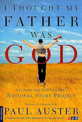 I Thought My Father Was God: And Other True Tales from NPR's National Story Project | Paperback | Essays 2