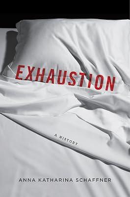 Exhaustion: A History by Schaffner, Anna Katharina | Hardcover | History Of Medicine 2