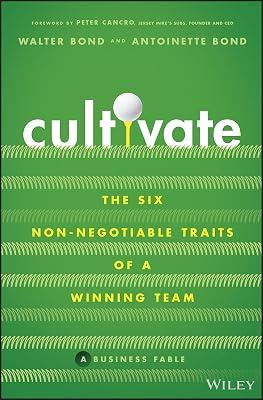 Cultivate: The Six Non-Negotiable Traits of a Winn ing Team by Bond, Walter; Bond, Antoinette | Hardcover | Business & Economics 2
