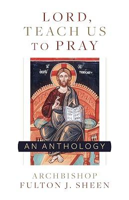 Lord, Teach Us to Pray: A Fulton Sheen Anthology by Sheen, Archbishop Fulton | Paperback | Religion 2