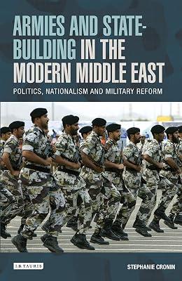 Armies and State-Building in the Modern Middle East: Politics, Nationalism and Military Reform by Stephanie Cronin | Paperback | Political Science 2