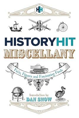 History Hit Miscellany of Facts: Packed with fascinating historical facts by Snow, History Hit & Dan | Hardcover | Reference Works 2