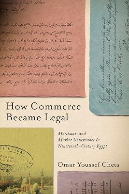 How Commerce Became Legal: Merchants and Market Governance in Nineteenth-Century Egypt by Cheta, Omar Youssef | Hardcover | General And World History 2