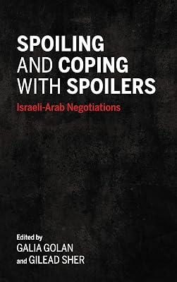 Spoiling and Coping with Spoilers: Israeli-Arab Negotiations (Middle East Studies) by Golan, Galia; Sher, Gilead | Hardcover | Middle East 2