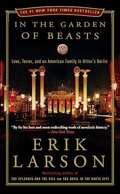 IN THE GARDEN OF BEASTS: Love, Terror, and an American Family in Hitler's Berlin by Larson, Erik | Paperback | History 2