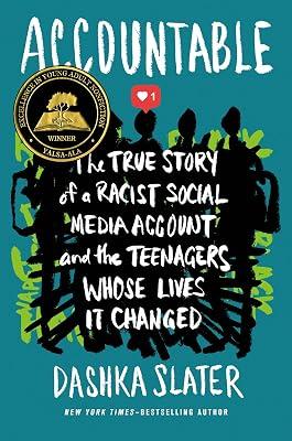 ACCOUNTABLE: The True Story of a Racist Social Media Account and the Teenagers Whose Lives It Changed by Slater, Dashka | Hardcover | Young Adult Nonfiction 2