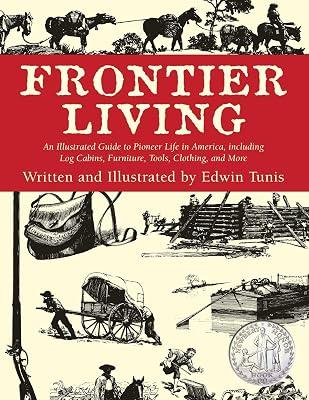 Frontier Living: An Illustrated Guide to Pioneer Life in America by Tunis, Edwin | Paperback | History 2