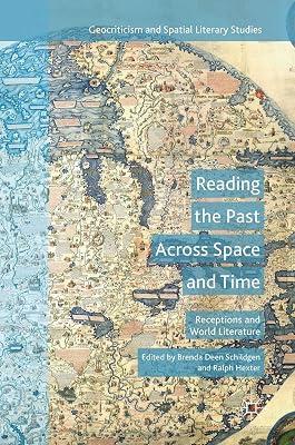 Reading the Past Across Space and Time: Receptions and World Literature (Geocriticism and Spatial Literary Studies) by UNKNOWN | Hardcover | Literary Studies: Post-Colonial Literature 2