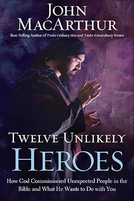 Twelve Unlikely Heroes: How God Commissioned Unexpected People in the Bible and What He Wants to Do With You (Faithful Lives) by MacArthur, John | Paperback | Religion 2