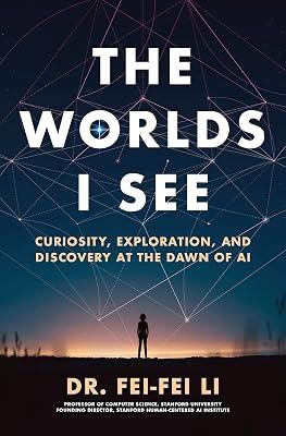 The Worlds I See: Curiosity, Exploration, and Discovery at the Dawn of AI by Li, Fei-Fei | Hardcover | Biography & Autobiography 2