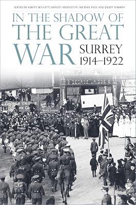 In the Shadow of the Great War: Surrey, 1914-1922 by Bennett, Kirsty; Middleton, Imogen; Page, Michael; Warren, Juliet | Paperback | Surrey 2