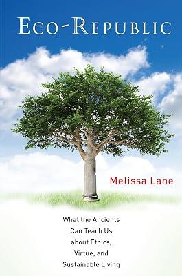 Eco-Republic: What the Ancients Can Teach Us About Ethics, Virtue, and Sustainable Living by Lane, Melissa | Hardcover | Philosophy 2
