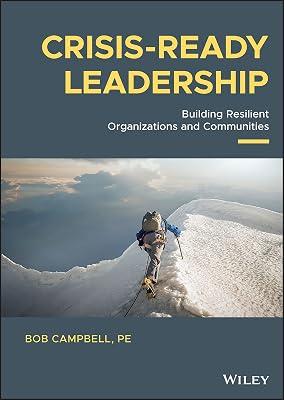 Crisis-ready Leadership: Building Resilient Organizations and Communities by Campbell, Bob | Hardcover | Technology & Engineering 2