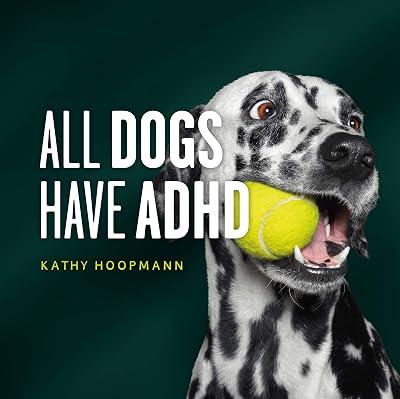 All Dogs Have ADHD: An affirming introduction to ADHD by Hoopmann, Kathy | Hardcover | Coping With Disability 2