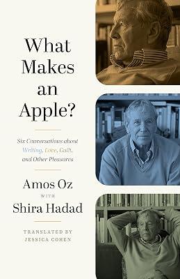 What Makes an Apple?: Six Conversations about Writing, Love, Guilt, and Other Pleasures by Oz, Amos | Hardcover | Literary Criticism 2