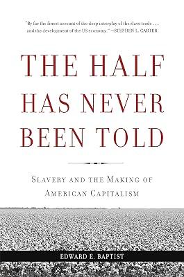 THE HALF HAS NEVER BEEN TOLD by Baptist, Edward E. | Paperback | History Of The Americas 2