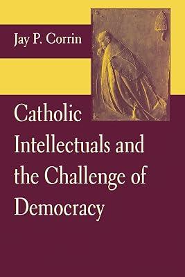 Catholic Intellectuals and the Challenge of Democracy by Corrin, Jay P. | Paperback | History 2