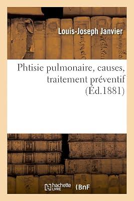Phtisie Pulmonaire, Causes, Traitement Préventif by Janvier-L-J | Paperback | History Of Medicine 2
