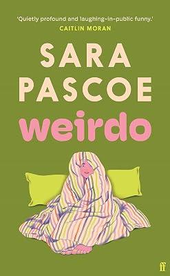 Weirdo: 'Intense, also BRILLIANT, funny and forensically astute.' Marian Keyes by Pascoe, Sara | Hardcover | Modern & Contemporary Fiction (Post C 1945) 2