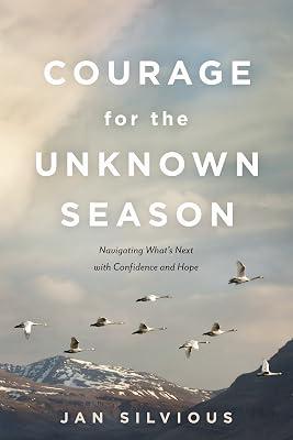 Courage for the Unknown Season: Navigating What's Next with Confidence and Hope by Silvious, Jan | Paperback | Christian Aspects Of Sexuality 2