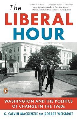 The Liberal Hour: Washington and the Politics of Change in the 1960s (Penguin History of American Life) by Robert Weisbrot; G. Calvin Mackenzie | Paperback | Political Science 2