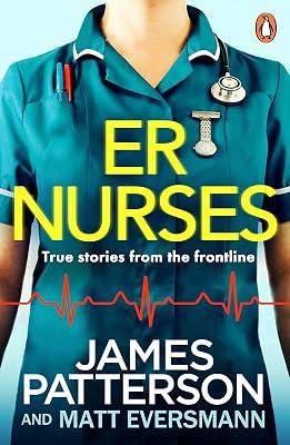 ER Nurses: True stories from the frontline by PATTERSON JAMES | Paperback | True Stories 2