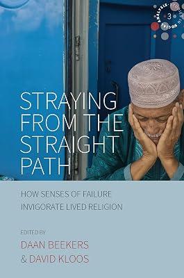 Straying from the Straight Path: How Senses of Failure Invigorate Lived Religion: 3 (Studies in Social Analysis, 3) | Library | Social & Cultural Anthropology 2