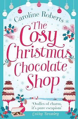 The Cosy Christmas Chocolate Shop: The perfect, feel good romantic comedy to curl up with this Christmas! (Cosy Teashop) by Roberts, Caroline | Paperback | Modern And Contemporary Fiction: Literary And General 2