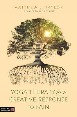 YOGA THERAPY AS A CREATIVE RESPONSE TO PAIN by Taylor, Matthew J. | Paperback | Complementary Therapies 2