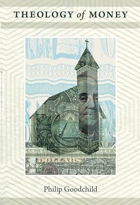 Theology of Money (New Slant: Religion, Politics, Ontology) by Goodchild, Philip | Paperback | Theology 2