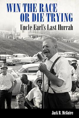 Win the Race or Die Trying: Uncle Earl's Last Hurrah by McGuire, Jack B. | Hardcover | Biography: Historical 2