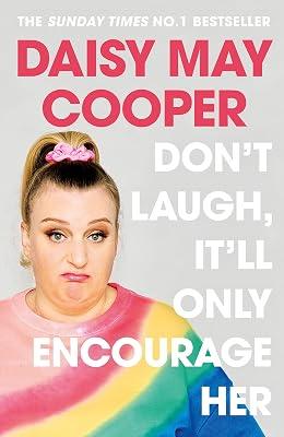 Don't Laugh, It'll Only Encourage Her: The No 1 Sunday Times Bestseller by Cooper, Daisy May | Hardcover | Memoirs 2