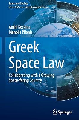 Greek Space Law: Collaborating with a Growing Space-faring Country (Space and Society) by Koskina, Anthi; Plionis, Manolis | Hardcover | International Law 2