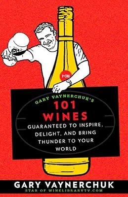 Gary Vaynerchuk's 101 Wines: Guaranteed to Inspire, Delight, and Bring Thunder to Your World by Vaynerchuk, Gary | Paperback | Wines 2