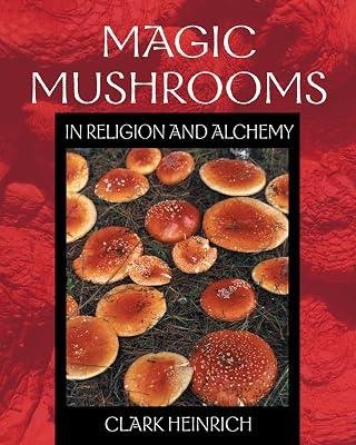 Magic Mushrooms in Religion and Alchemy by Heinrich, Clark | Paperback | Body 2