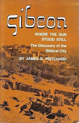 Pritchard: Gibeon Where The Sun Stood Still: The Discovery Of The Biblical City Paper Only (Princeton Studies on the Near East) by Pritchard, J | Paperback | Religion: General 2