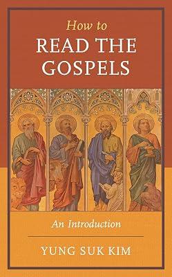 How to Read the Gospels: An Introduction by Kim, Yung Suk | Hardcover | New Testaments 2
