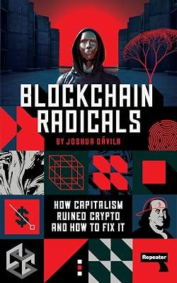 Blockchain Radicals: How Capitalism Ruined Crypto and How to Fix It by Dávila, Joshua | Paperback | Computers 2