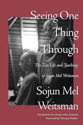 Seeing One Thing Through: The Zen Life and Teachings of Sojun Mel Weitsman by Weitsman, Sojun Mel | Paperback | Biography & Autobiography 2